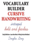 Vocabulary Builder Cursive Handwriting : Study Definitions * Learn New Words * Writing Practice Workbook - Book