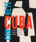 Concrete Cuba : Cuban Geometric Abstraction from the 1950s - Book