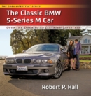 The Classic BMW 5-Series M Car : Open the Door to an Elevated Lifestyle - Book