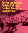 Art for the Future : Artists Call and Central American Solidarities - Book