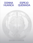 Donna Huanca: Espejo Quemada - Book