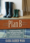Plan B : Empowering the Single Parent . . . to Benefit their Child with Autism - eBook