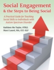 Social Engagement & the Steps to Being Social : A Practical Guide for Teaching Social Skills to Individuals with Autism Spectrum Disorder - Book