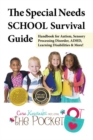 The Special Needs SCHOOL Survival Guide : Handbook for Autism, Sensory Processing Disorder, ADHD, Learning Disabilities & More! - Book