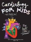 Cardiology for Kids ...and Adults Too! - Book