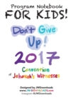 For Kids! Ages 6+ Don't Give Up 2017 Regional Convention of Jehovah's Witnesses Program Notebook Keepsake Hardback - Book