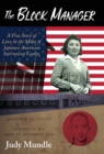 The Block Manager : A True Story of Love in the Midst of Japanese American Internment Camps - Book
