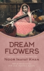 Dream Flowers : The Collected Works of Noor Inayat Khan with an Introduction by Pir Zia Inayat Khan - Book