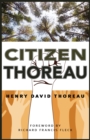 Citizen Thoreau : Walden, Civil Disobedience, Life Without Principle, Slavery in Massachusetts, A Plea for Captain John Brown - Book