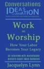 Work as Worship : How Your Labor Becomes Your Legacy - Book