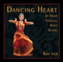 Dancing Heart : An Indian Classical Dance Recital - Book