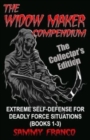 The Widow Maker Compendium : Extreme Self-Defense for Deadly Force Situations (Books 1-3) - Book