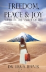 Freedom, Peace & Joy : While in the Valley of Life - Book