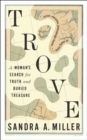 Trove : A Woman's Search for Truth and Buried Treasure - eBook