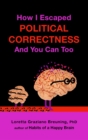 How I Escaped from Political Correctness, And You Can Too - eBook