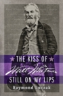 The Kiss of Walt Whitman Still on My Lips - Book
