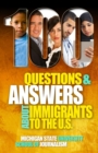 100 Questions and Answers about Immigrants to the U.S. : Immigration Policies, Politics and Trends and How They Affect Families, Jobs and Demographics: The Facts about U.S. Immigration Patterns, Motiv - Book