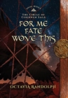 For Me Fate Wove This : Book Eight of The Circle of Ceridwen Saga - Book