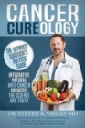 Cancer Cureology : The Ultimate Survivor's Holistic Guide: Integrative, Natural, Anti-Cancer Answers: The Science And Truth - Book