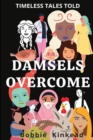 Damsels Overcome : Feminist Empowerment - Book