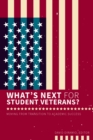 What’s Next for Student Veterans? : Moving From Transition to Academic Success - Book