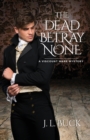 The Dead Betray None - Book
