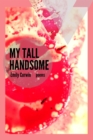 My Tall Handsome: Poems - eBook