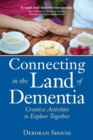 Connecting in the Land of Dementia : Creative Activities to Explore Together - eBook