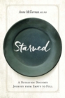 Starved : A Nutrition Doctor's Journey from Empty to Full - eBook