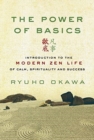 The Power of Basics : Introduction to Modern Zen Life of Calm, Spirituality and Success - Book