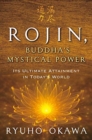 Rojin, Buddha's Mystical Power : Its Ultimate Attainment in Today's World - Book