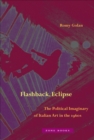 Flashback, Eclipse - The Political Imaginary of Italian Art in the 1960s - Book
