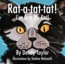Rat-A-Tat-Tat! I've Lost My Cat! - Book