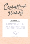 Cruise Through History - Australia, New Zealand and the Pacific Islands - Book