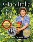 Ciao Italia: Plant, Harvest, Cook! - Book