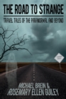 The Road to Strange : Travel Tales of the Paranormal and Beyond - Book