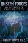 Unseen Forces : The Integration of Science, Reality and You - Book