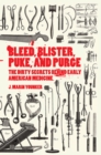 Bleed, Blister, Puke, and Purge : America's Medical Middle Ages - Book