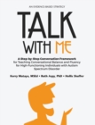 Talk with Me : A Step-by-Step Conversation Framework for Teaching Conversational Balance and Fluency for High-Functioning Individuals with Autism Spectrum Disorders - Book