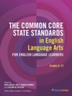 The Common Core State Standards in English Language Arts for English Language Learners, Grades 6-12 - Book