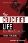 The Crucified Life : Seven Words from the Cross: Devotional and Study Guide - Book