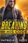 Breaking His Code : An Away From Keyboard Romantic Suspense Standalone - Book