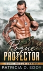 Rogue Protector : A Gone Rogue Romantic Suspense Standalone - Book