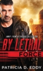 By Lethal Force : An Away From Keyboard Romantic Suspense Standalone - Book