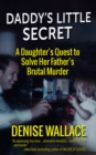 Daddy's Little Secret : A Daughter's Quest to Solve Her Father's Brutal Murder - eBook