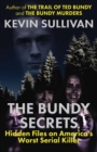 The Bundy Secrets : Hidden Files On America's Worst Serial Killer - Book