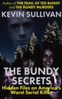 The Bundy Secrets : Hidden Files on America's Worst Serial Killer - eBook