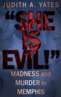 "She Is Evil!" : Madness and Murder in Memphis - eBook
