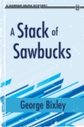 A Stack of Sawbucks - eBook