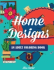Home Designs : An Adult Coloring Book of Interior Designs, Room Details, and Architeture - Book